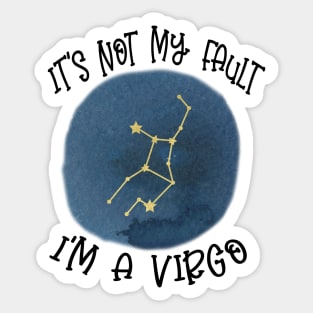 Its Not My Fault, Im A Virgo Sticker